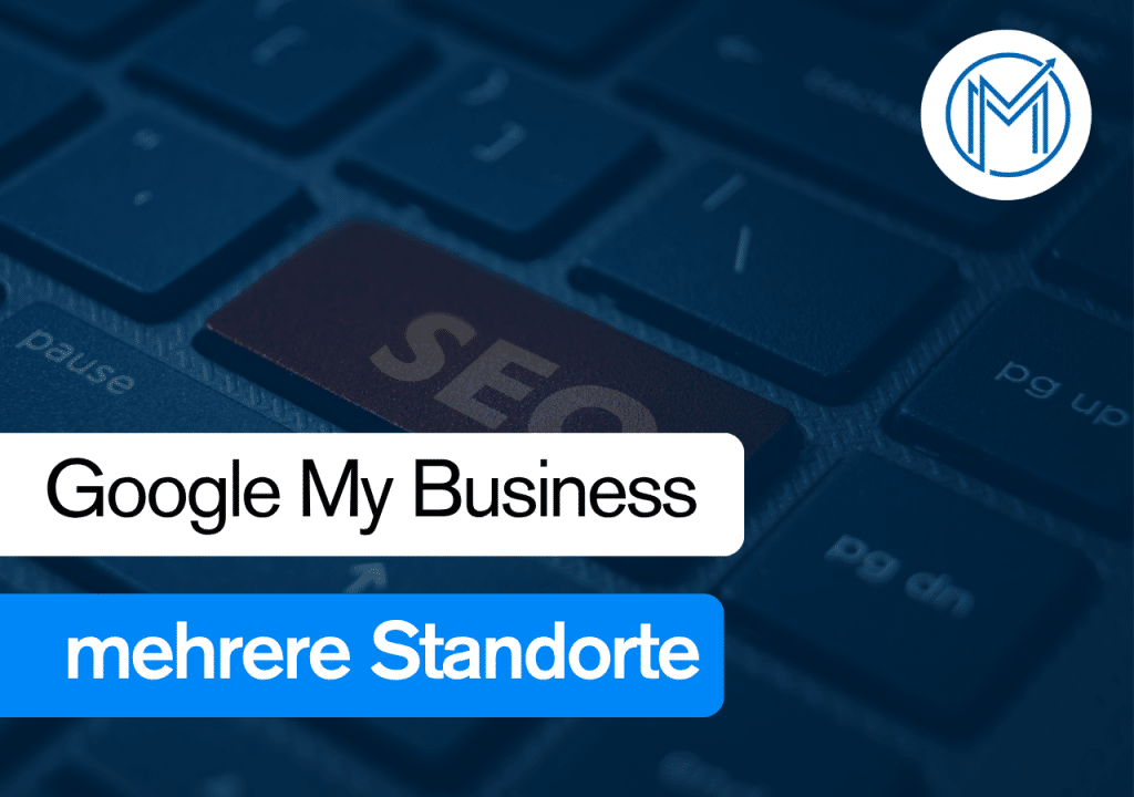 Google My Business mehrere Standorte